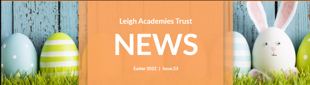 Leigh Academies Trust Easter Newsletter 2022